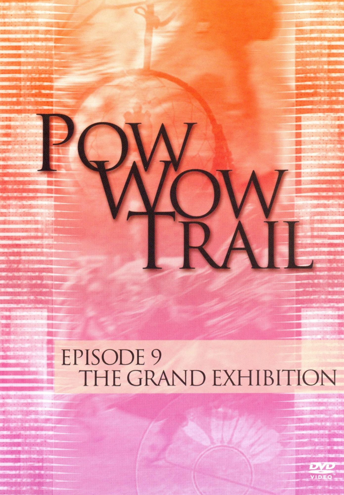 Pow Wow Trail 9: The Grand Exhibition