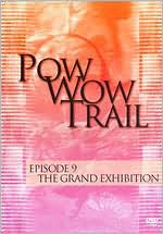 Pow Wow Trail 9: The Grand Exhibition