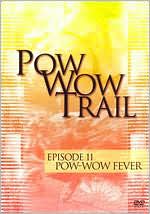 Pow Wow Trail 11: Pow Wow Fever