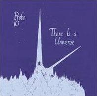 There Is A Universe (Probe 10)