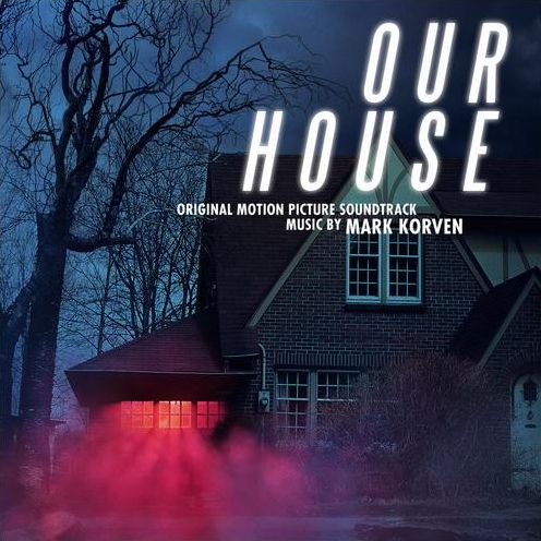 Our House (Original Motion Picture Soundtrack) (Mark Korven)
