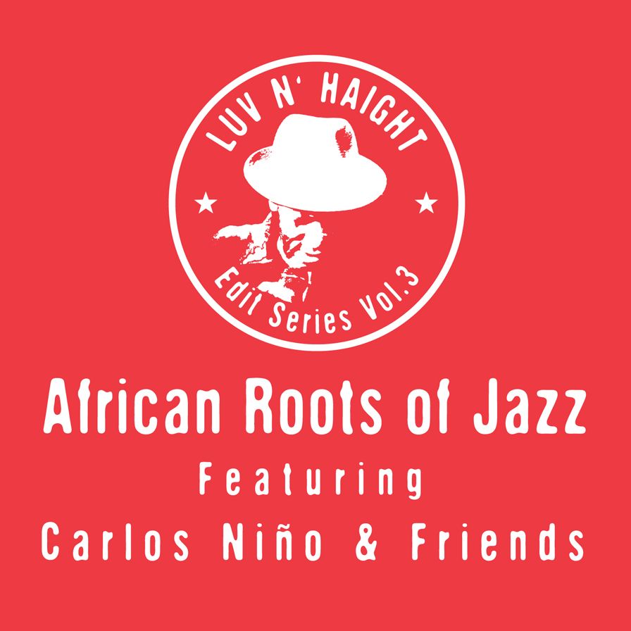 Luv N'Haight Edit Series, Vol.3: African Roots Of Jazz