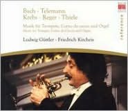 Bach, Telemann, Krebs, Reger, Thiele: Music for Trompet, Corno da caccia & Organ