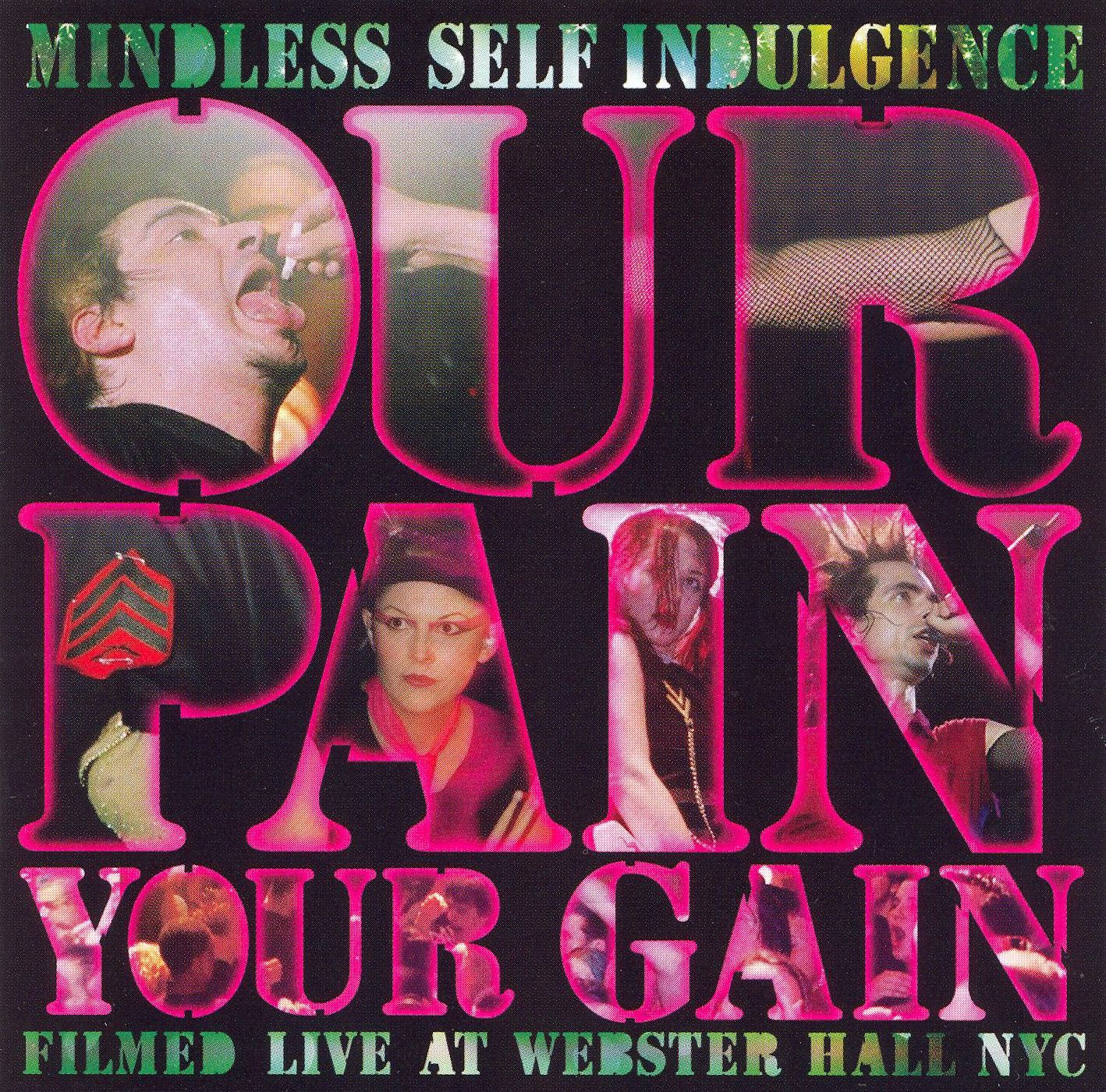 Mindless Self Indulgence: Our Pain Your Gain