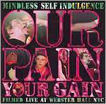 Mindless Self Indulgence: Our Pain Your Gain