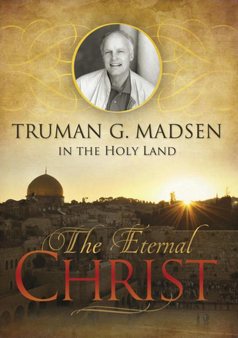 The Eternal Christ: Truman G. Madsen in the Holy Land