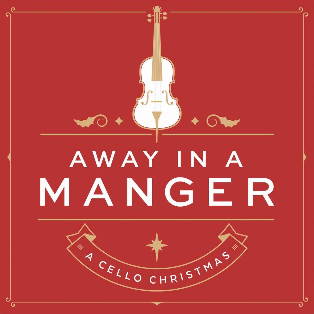 Away in a Manger: A Cello Christmas