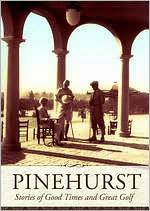 Pinehurst: Stories of Good Times and Great Golf