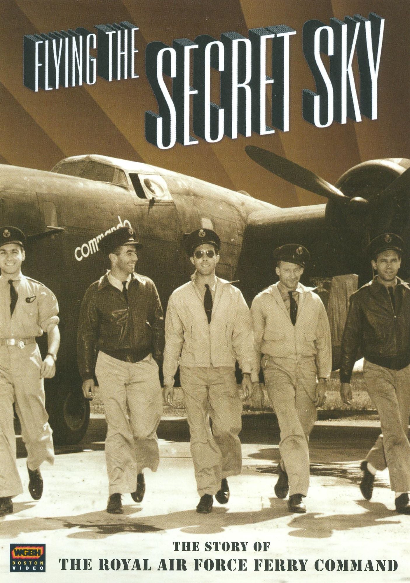 Flying the Secret Sky: The Story of the Royal Air Force Ferry Command