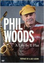 Phil Woods: A Life In E Flat