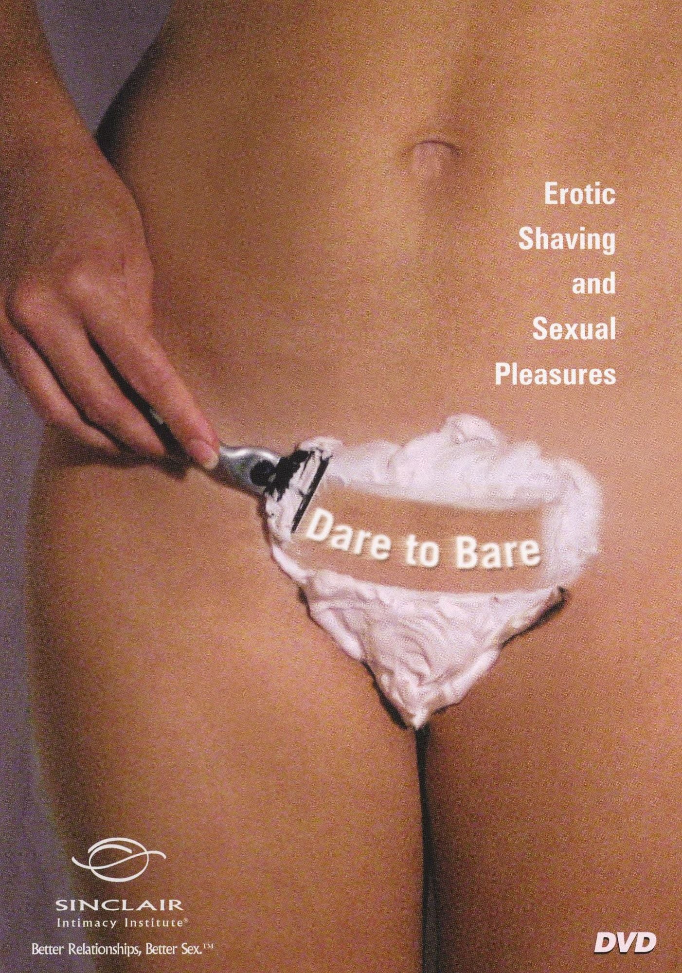 Dare To Bare: Erotic Shaving And Sexual Pleasures