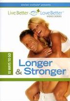 Live Better, Love Better: 10 Ways to Go Longer & Stronger