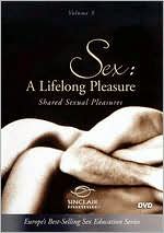 Sex: A Lifelong Pleasure, Vol. 3 - Shared Sexual Pleasures