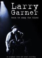Larry Garner: Born To Sang The Blues