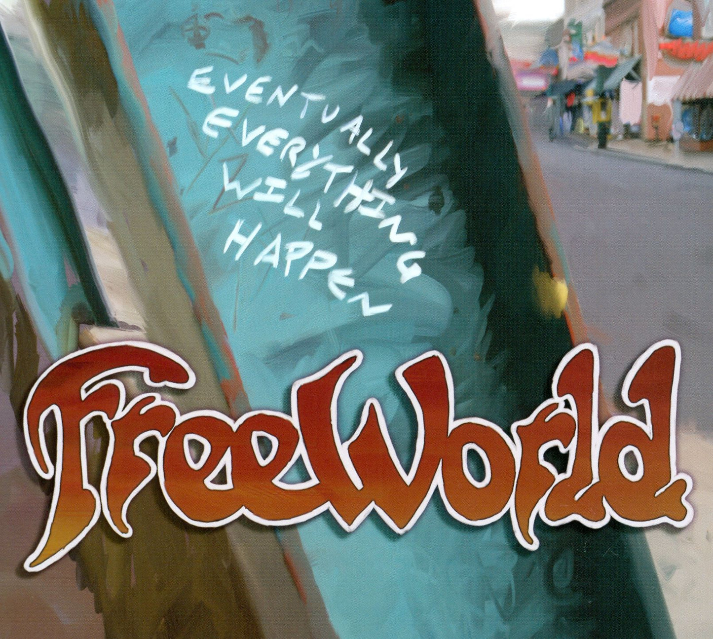 Freeworld: Eventually Everything Will