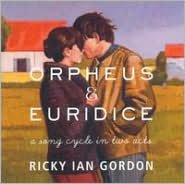 Ricky Ian Gordon: Orpheus & Euridice