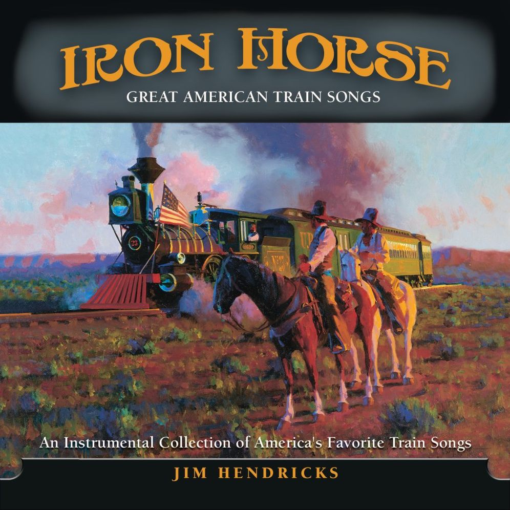 Iron Horse: An Instrumental Collection Of Great American Train Songs