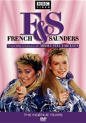 French & Saunders: The Ingenue Years