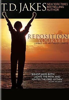 T.D. Jakes: Reposition Yourself - Living Life Without Limits