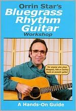 Orrin Star's Bluegrass Rhythm Guitar Workshop
