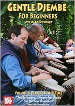 Gentle Djembe for Beginners with Alan Dworsky, Vol. 3: Playing in 6/8 Time