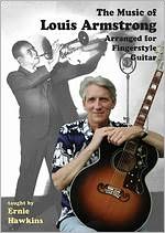Ernie Hawkins: The Music of Louis Armstrong Arranged for Fingerstyle Guitar