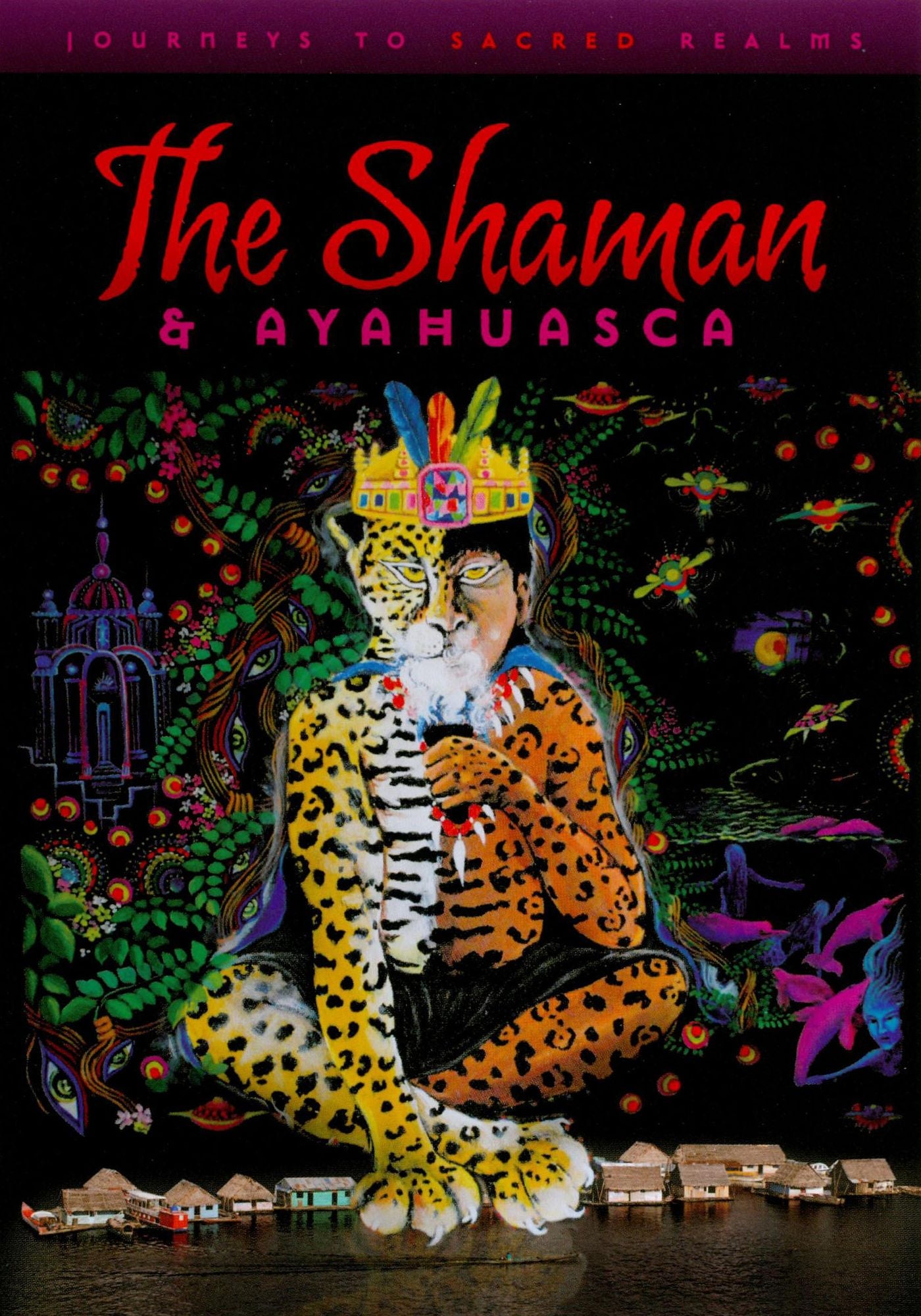 The Shaman & Ayahuasca