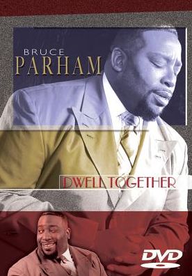 Bruce Parham: Dwell Together
