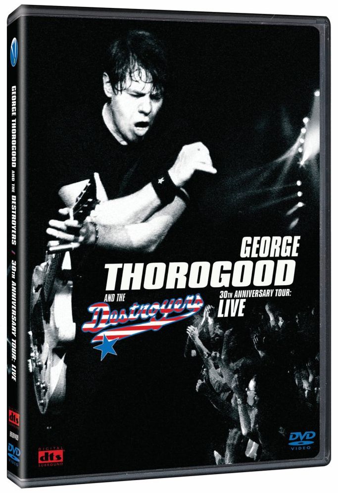 George Thorogood & the Destroyers: 30th Anniversary Tour - Live