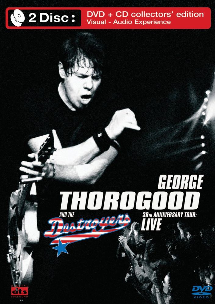 George Thorogood & the Destroyers: 30th Anniversary Tour - Live [DVD/CD]