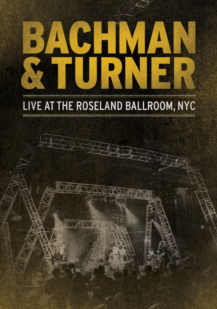 Bachman & Turner: Live at the Roseland Ballroom NYC