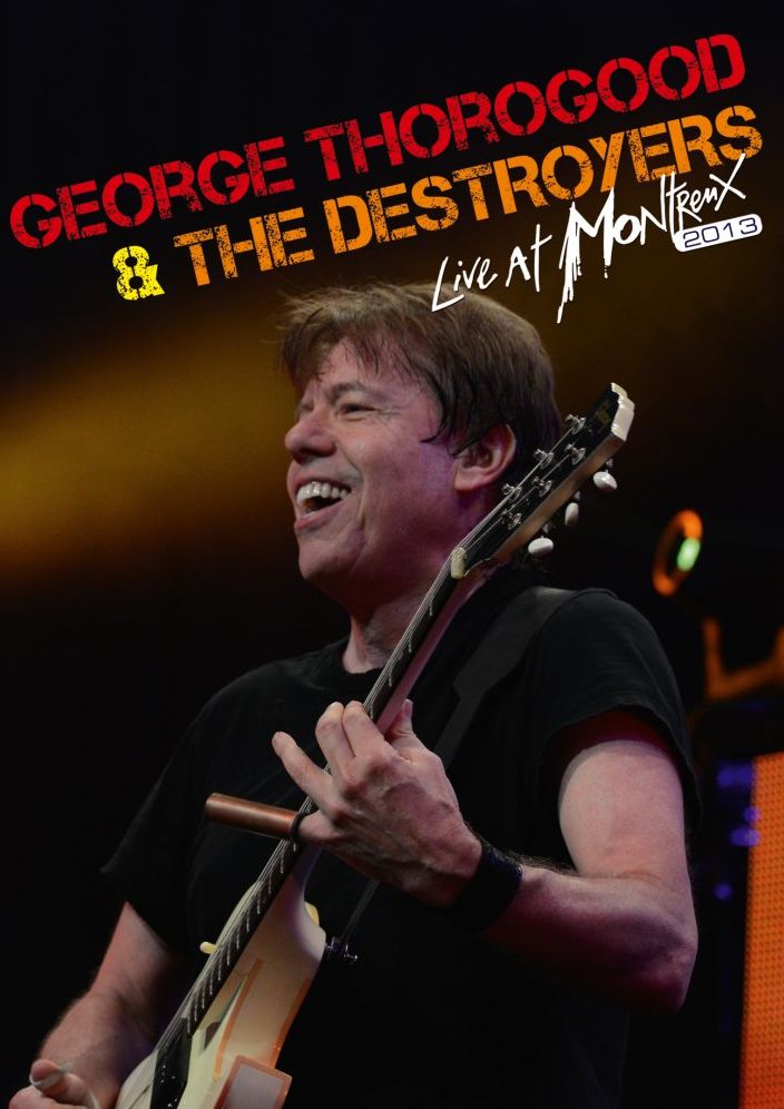 George Thorogood & the Destroyers: Live at Montreux 2013
