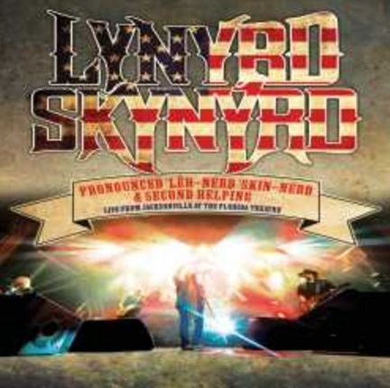 Lynyrd Skynyrd: Pronouced Leh-nerd Skin-nerd & Second Helping - Live
