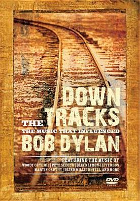 Down the Tracks: The Music That Inlfuenced Bob Dylan