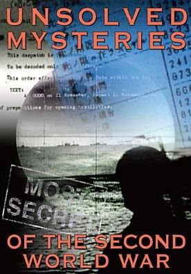 Unsolved Mysteries Of The Second World War