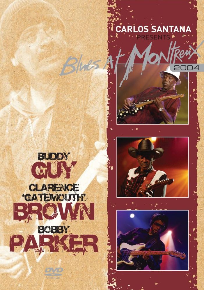 Carlos Santana Presents Blues at Montreux 2004: Buddy Guy, Clarence Gatemouth Brown