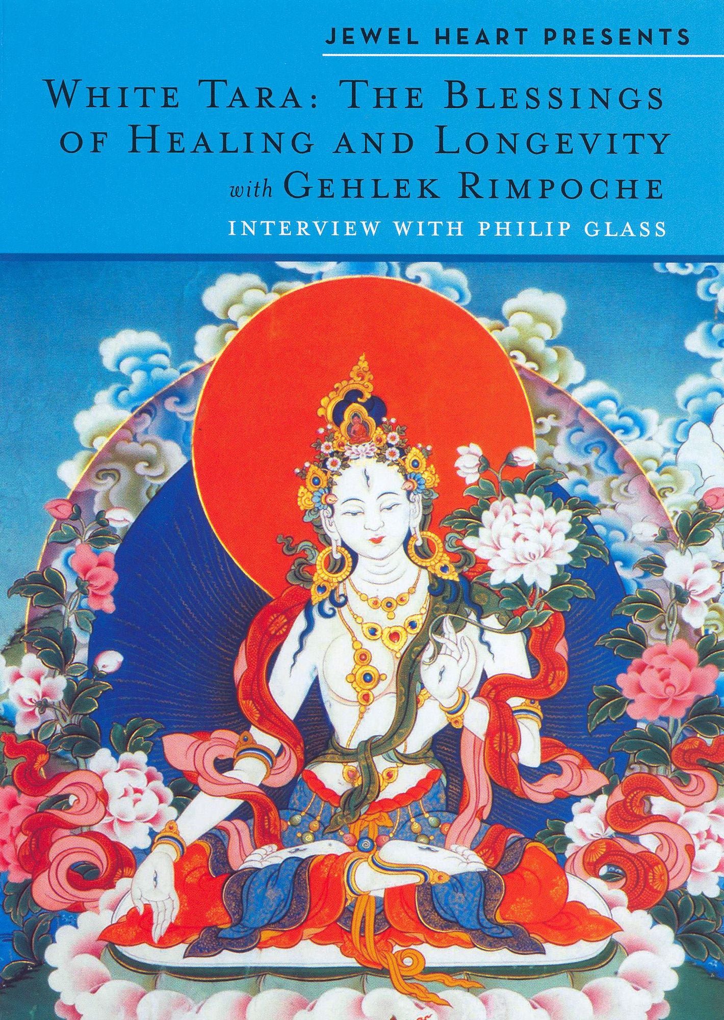 White Tara: The Blessings of Healings of Longevity - With Gehlek Rimpoche
