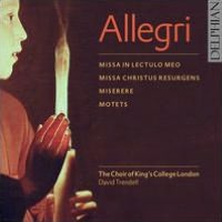 Allegri: Missa in Lectulo Meo; Missa Christus Resurgens; Miserere; Motets