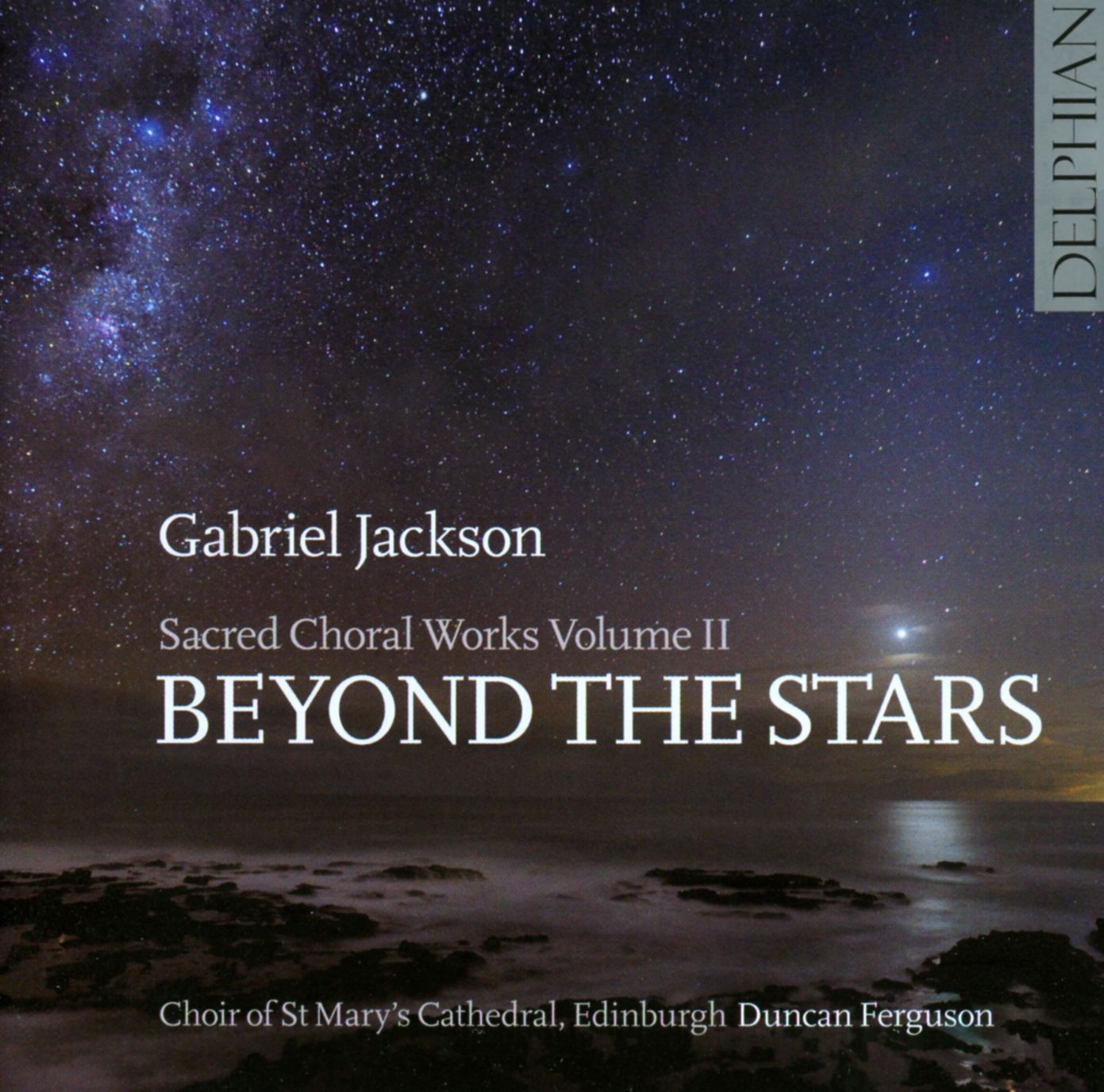 Gabriel Jackson: Sacred Choral Works, Vol. 2 - Beyond the Stars