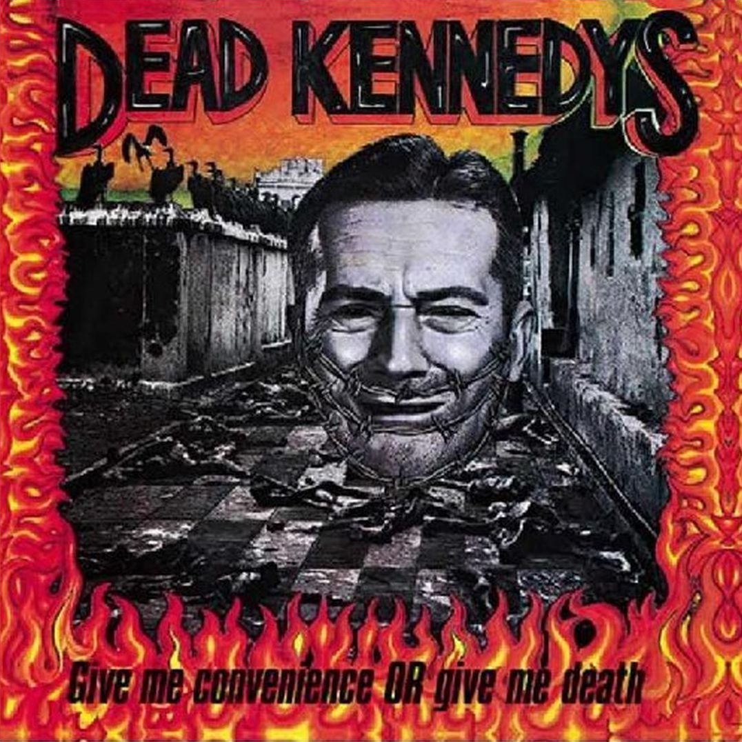 Give Me Convenience Or Give Me Death (Dead Kennedys)