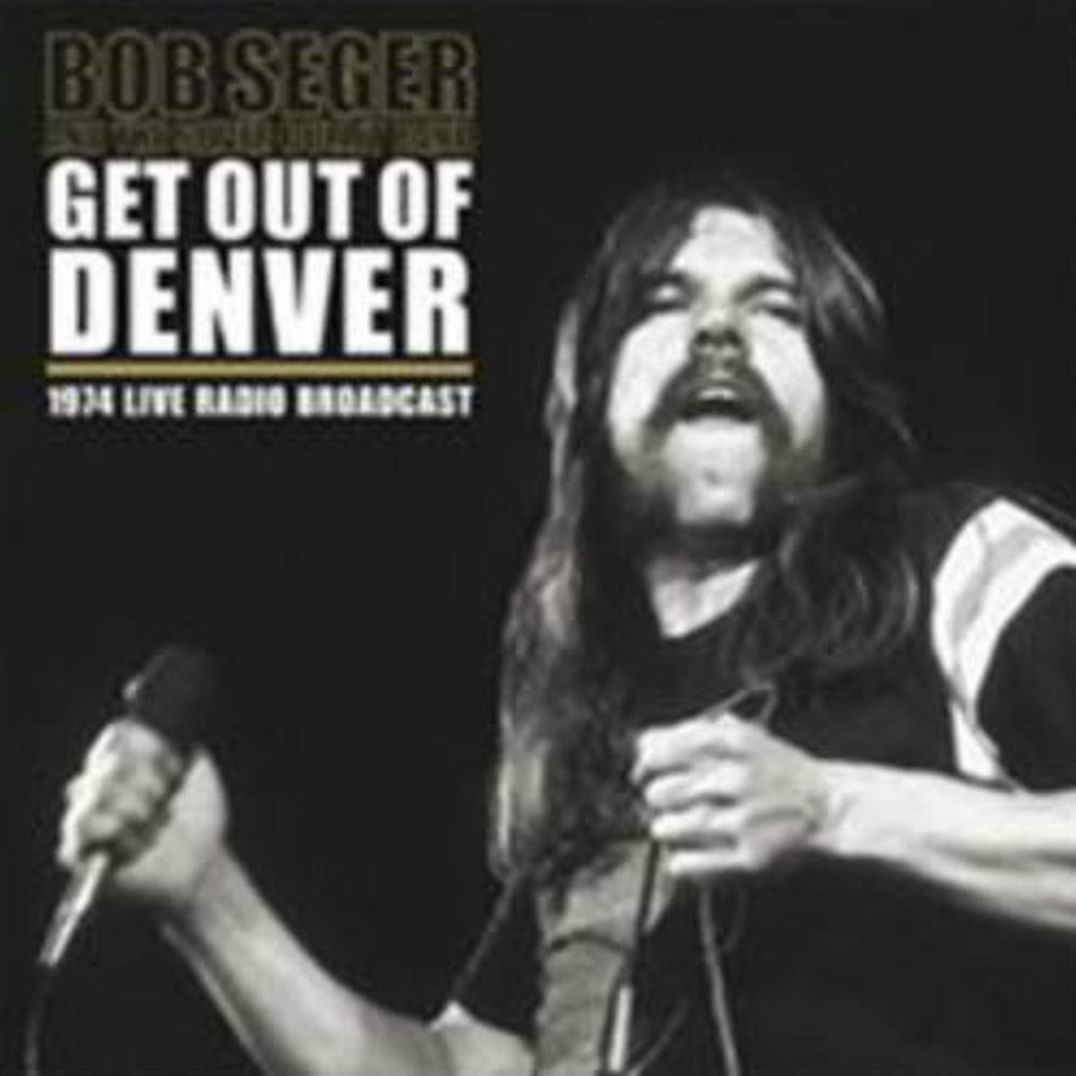 Get Out Of Denver (Bob Seger & The Silver Bullet Band)