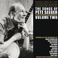 Where Have All The Flowers Gone? The Songs Of Pete Seeger, Vol. 2