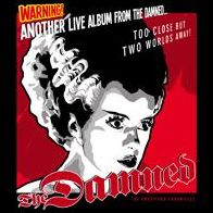 Another Live Album From The Damned... Too Close But Two Worlds Away!