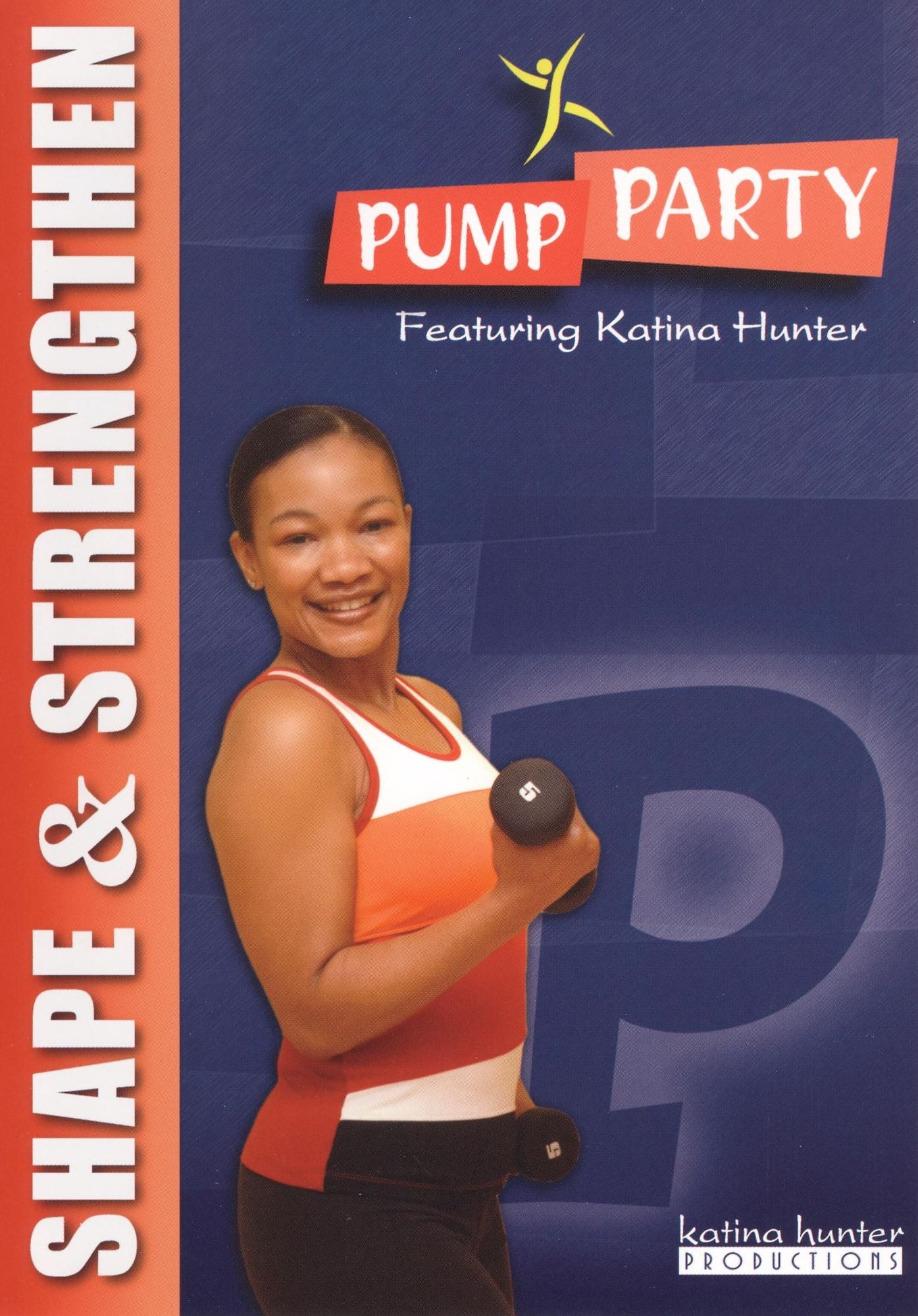 Katina Hunter: Pump Party: Shape & Strengthen