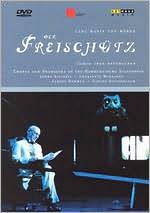Carl Maria Von Weber: Der Freischutz