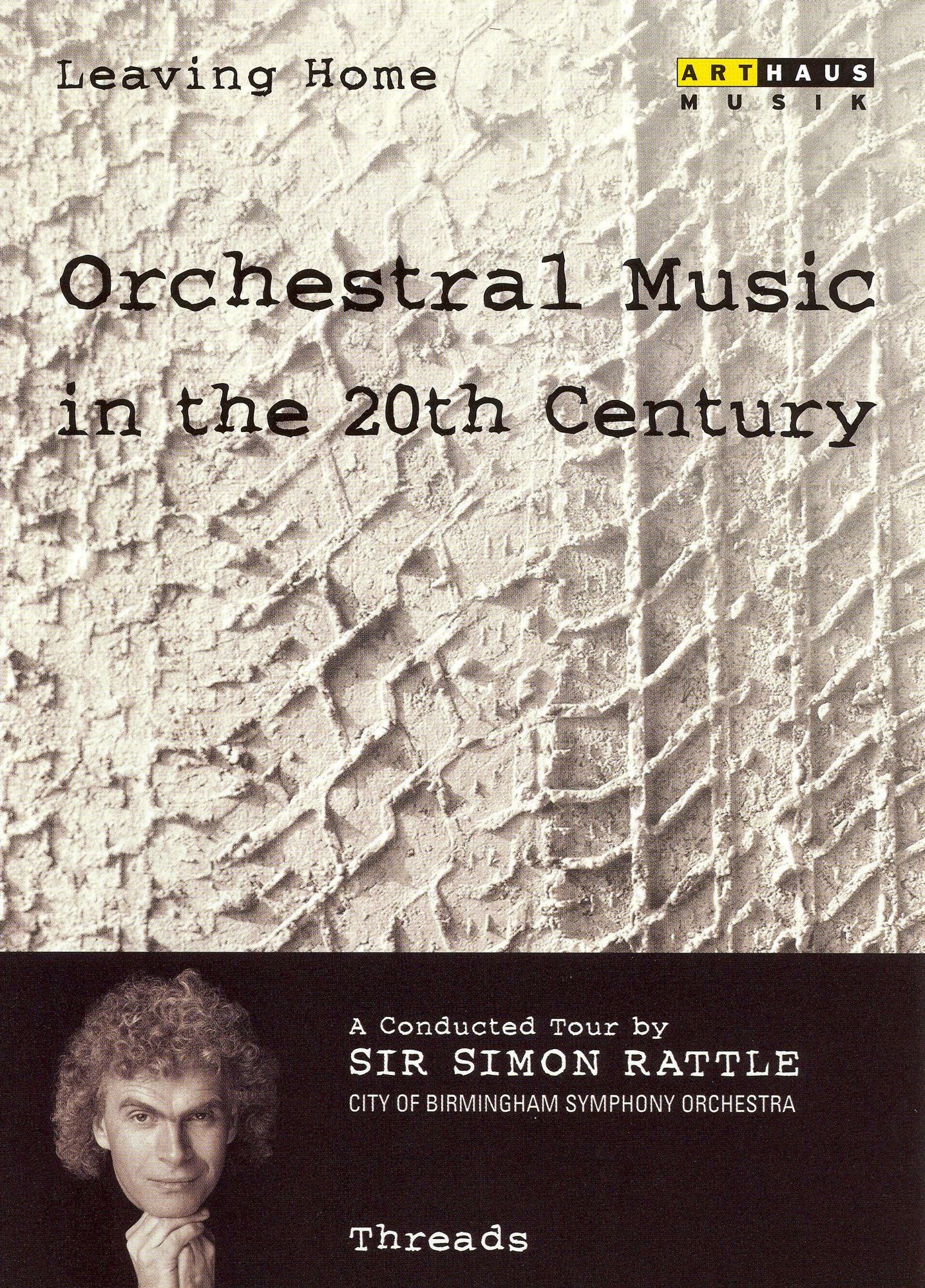 Leaving Home: Orchestral Music in the 20th Century - A Conducted Tour by Sir Simon Rattle, Vol. 7