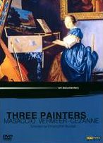 Three Painters: Masaccio, Vermeer, Cézanne