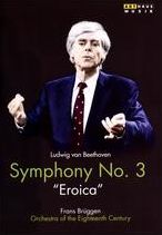 Frans Brüggen/Orchestra of the Eighteenth: Beethoven - Symphony No. 3 Eroica