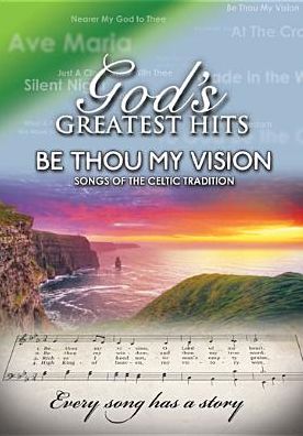 God's Greatest Hits: Be Thou My Vision