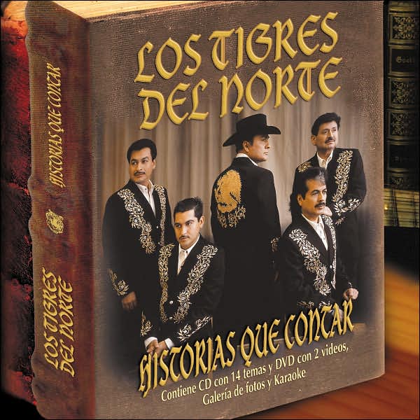 Los Tigres del Norte: Historias Que Contar
